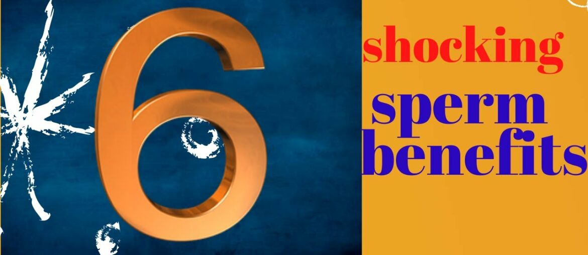(6) SHOCKING SPERM BENEFITS ( EPISODE 2)