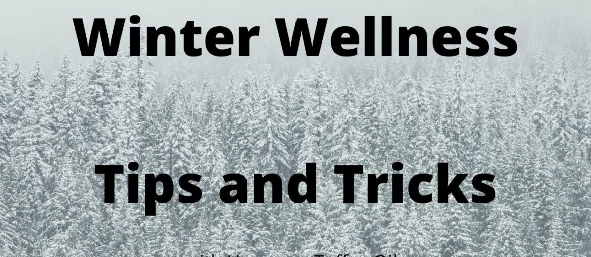 Winter Wellness Tips and Tricks incorporating Essential Oils