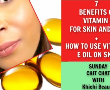 7 BENEFITS OF VITAMIN E FOR SKIN AND HAIR + HOW TO USE VITAMIN E OIL ON SKIN