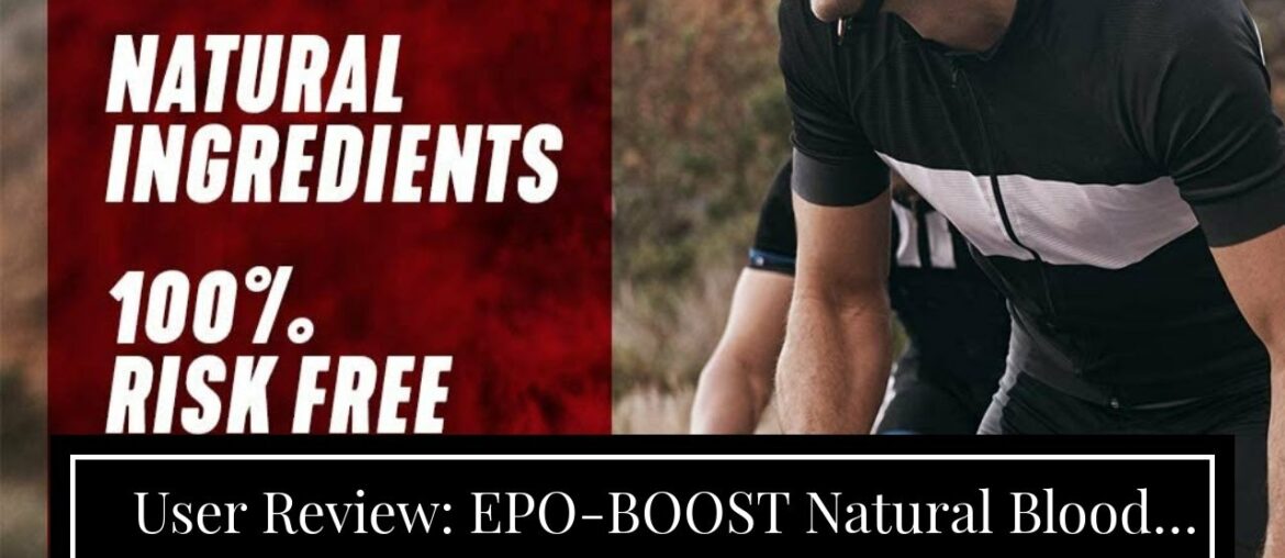 User Review: EPO-BOOST Natural Blood Builder Sports Supplement. RBC Booster with Echinacea & Da...