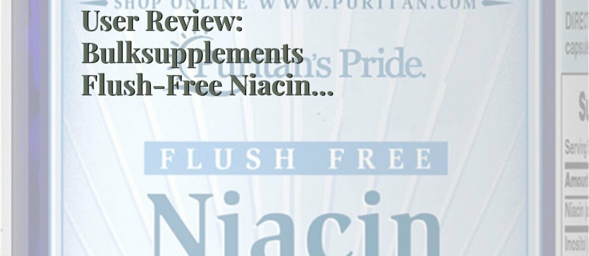 User Review: Bulksupplements Flush-Free Niacin (Inositol Nicotinate) Powder (500 Grams)