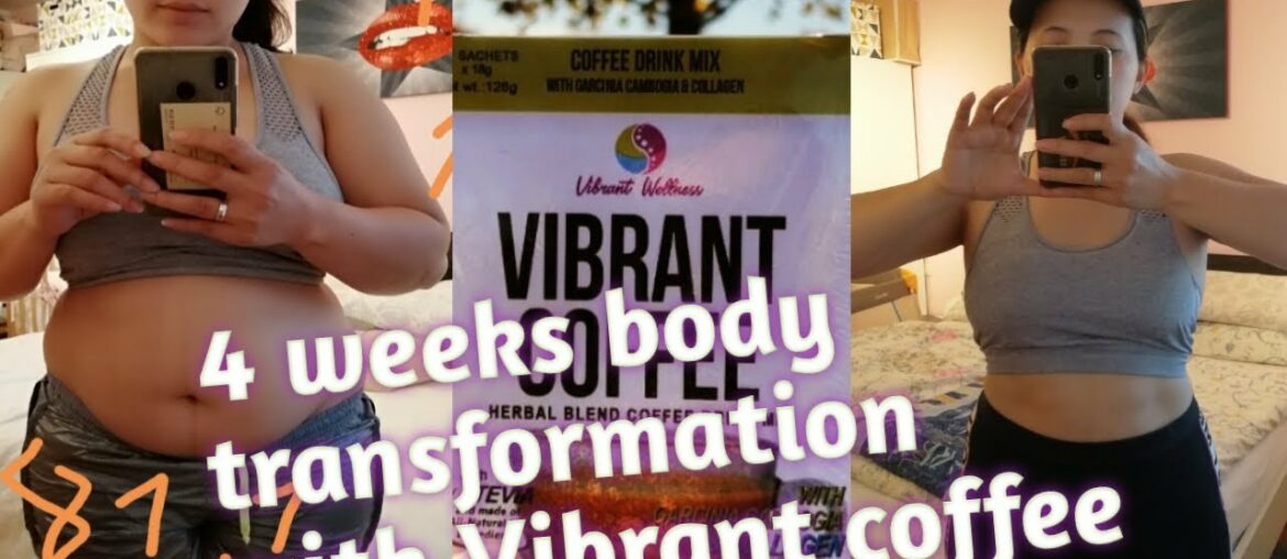 FOUR WEEKS BODY TRANSFORMATION WITH VIBRANT COFFEE | #VIBRANT FEEDBACK | #VIBRANT WELLNESS