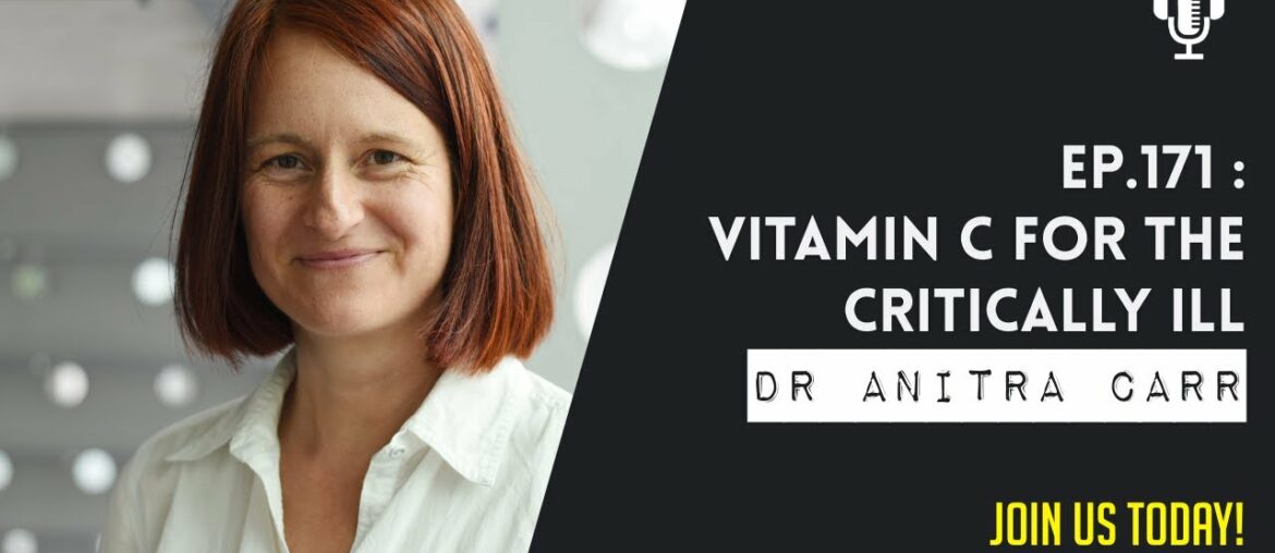Vitamin C for the Critically Ill with Dr Anitra Carr