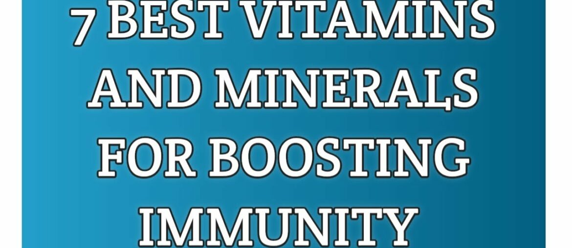 7 BEST VITAMINS and minerals for boosting your immunity