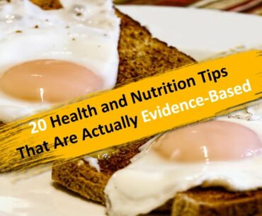 Health and Nutrition Tips That Are Actually Evidence-Based | 20 tips