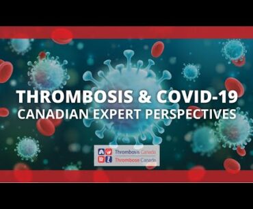 Thrombosis and COVID-19: Canadian Expert Perspectives October 2020