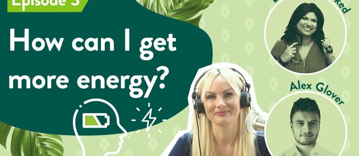 The Wellness Edit - Episode 3: ENERGY (Holland & Barrett Podcast)