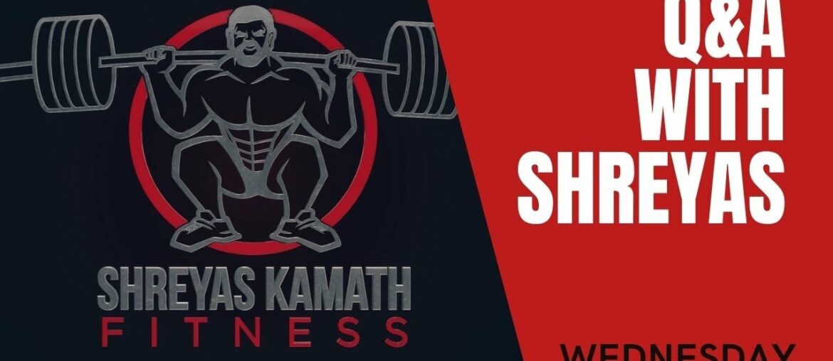 WEDNESDAY NIGHT FITNESS Q&A LIVE! with SHREYAS KAMATH