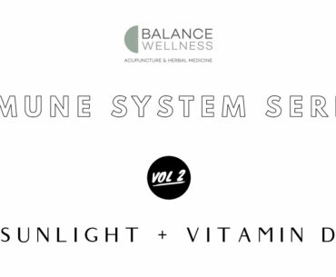 Immune System Series Vol 2: Sunlight + Vitamin D