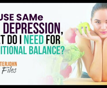 If I use SAMe for depression, what do I need for nutritional balance?