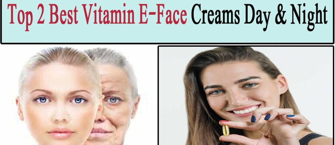 Homemade Vitamin E Day & Night Cream For Fairness and Glowing Skin