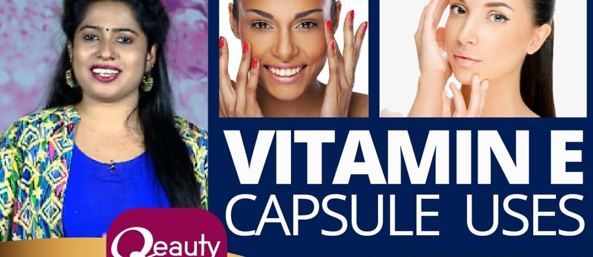 Vitamin E capsule uses | Beauty | Kaumudy