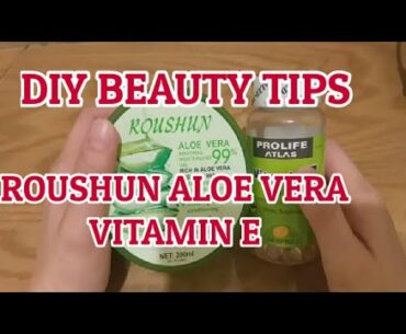 BEAUTY DIY TIPS | ROUSHUN ALOE VERA PROLIFE VITAMIN E