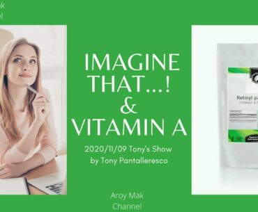 Tony Pantalleresco 2020/11/09 Imagine that... And info about Vitamin A