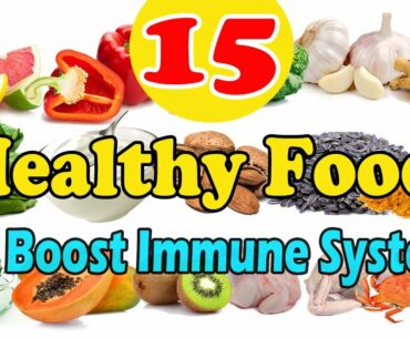 Top 15 Healthy Foods To Boost Immune System