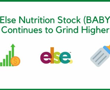 Else Nutrition Stock (BABY) Continues to Grind Higher