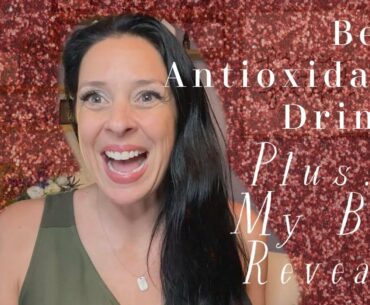 Best Antioxidant drink and why you need one! Plus my BIG REVEAL!!!