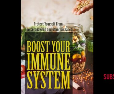 Boost your immune System protect Yourself From the coronavirus and other diseases