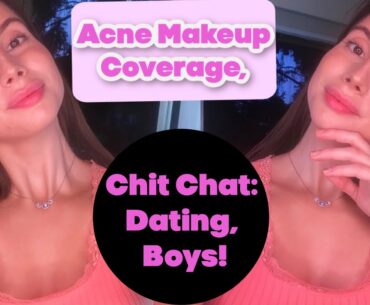 My Everyday Acne Coverage Makeup! || Chit Chat: Dating, Relationships and Goals!!