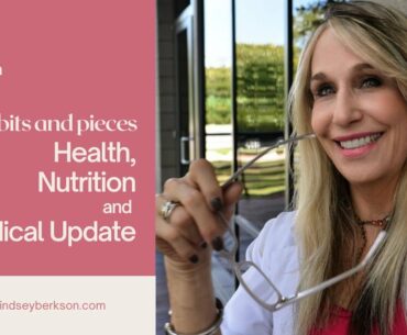 Bits and Pieces - Health, Nutrition & Medical Update with Dr. Berkson