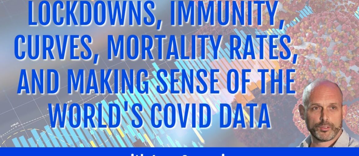 Ivor Cummins on lockdowns, immunity, curves, mortality rates, and analyzing the world's COVID data