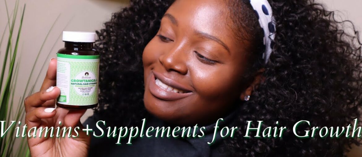 Vitamins + Supplements That I Take for Natural Hair Growth | My Experience + Additional Tips