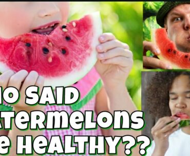 Should Children Eat Watermelon? | IS WATERMELON HEALTHY | Watermelon Nutrition