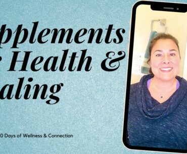 Supplements for Health and Healing | #10 of 30 Days of Wellness & Connection