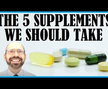The 5 Supplements We Should Take