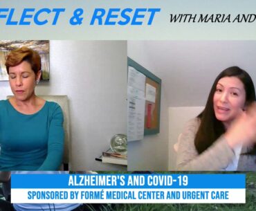 Reflect and Reset with Maria and Gina, Alzheimer's and Covid-19