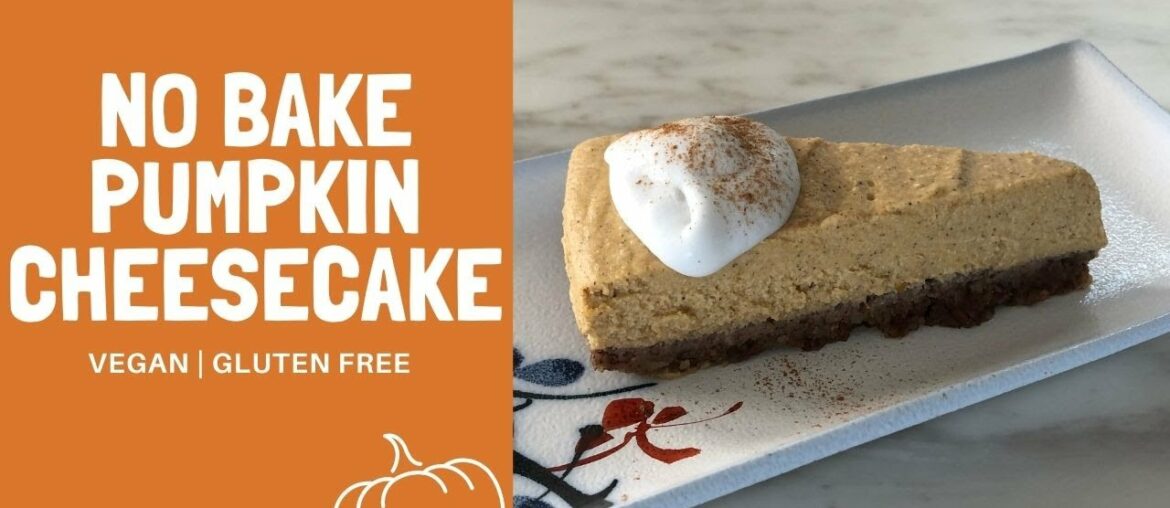 No Bake Pumpkin Cheesecake Recipe | Vegan Gluten Free