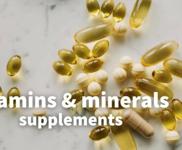 Vitamins & Minerals: do you need supplements?