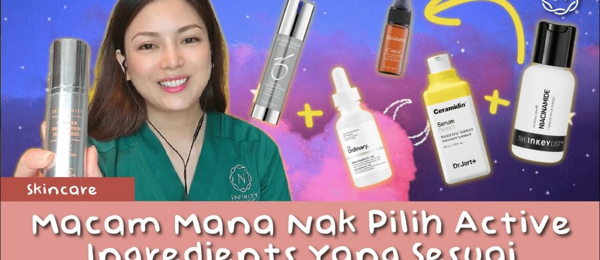 Beauty Tips || Macam Mana Nak Pilih Active Ingredients Yang Sesuai