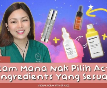 Beauty Tips || Macam Mana Nak Pilih Active Ingredients Yang Sesuai