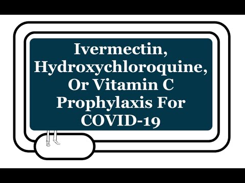 Ivermectin, Hydroxychloroquine, Or Vitamin C Prophylaxis COVID-19: New Study In Healthcare Workers.