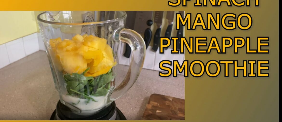 SPINACH MANGO PINEAPLE | SMOOTHIE FOR DIGESTION AND VITAMIN C BOOSTER ENERGY BOOSTER