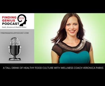 A Tall Drink of Healthy Food Culture with Wellness Coach Veronica Parks