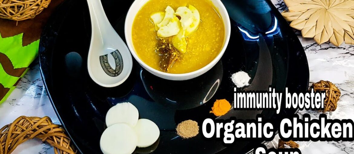 Organic Chicken Soup |Busting the coronavirus with soup |Boost your immunity with this healthy Soup