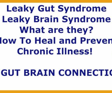 Leaky Gut, Leaky Brain? Understanding the Gut Brain Connection