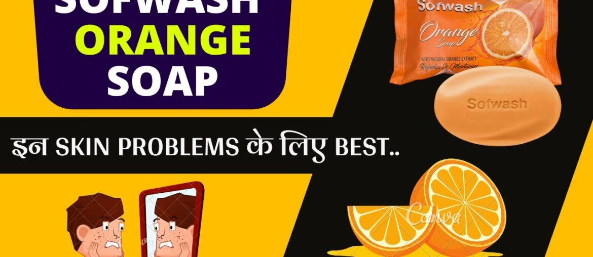 Sofwash Orange Soap | Modicare product | Benefits uses and review | Rich in Vitamin C