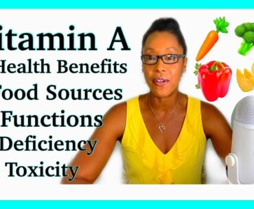 Antioxidant Vitamin A Food Sources, Health Benefits, Functions, Deficiency, Toxicity|Vitamins Part 2