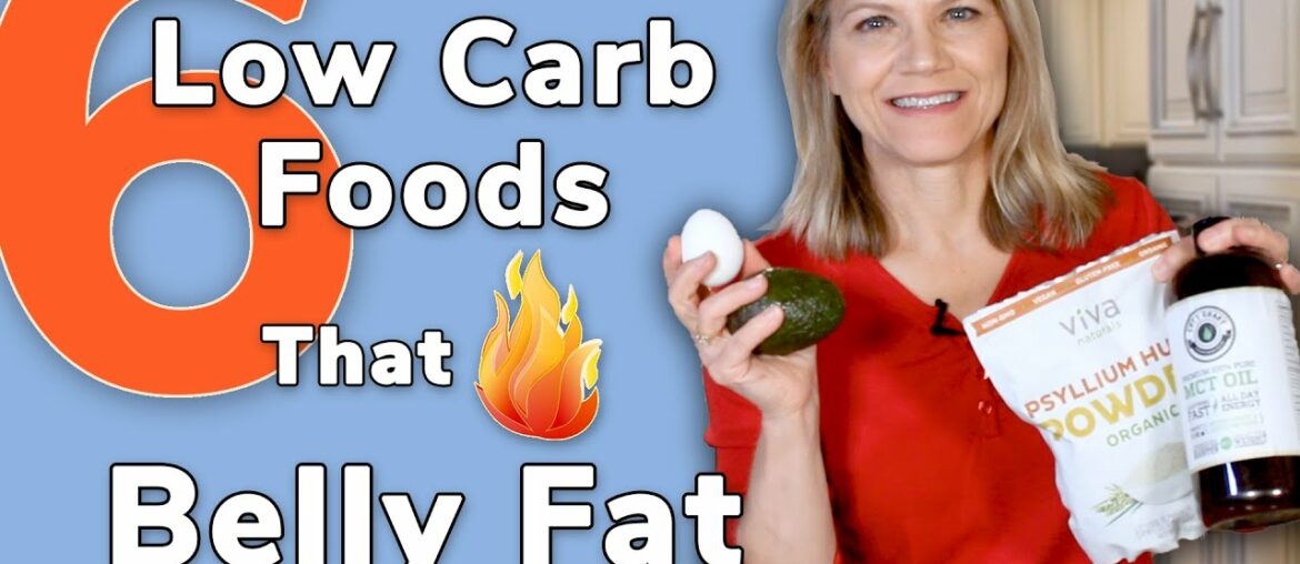 6 Low Carb Foods That Burn Belly Fat - Are You Eating Them?