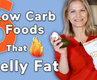 6 Low Carb Foods That Burn Belly Fat - Are You Eating Them?