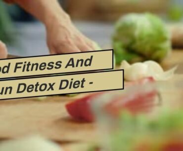 Food Fitness And Fun Detox Diet - Efficient Weight Lost Diet