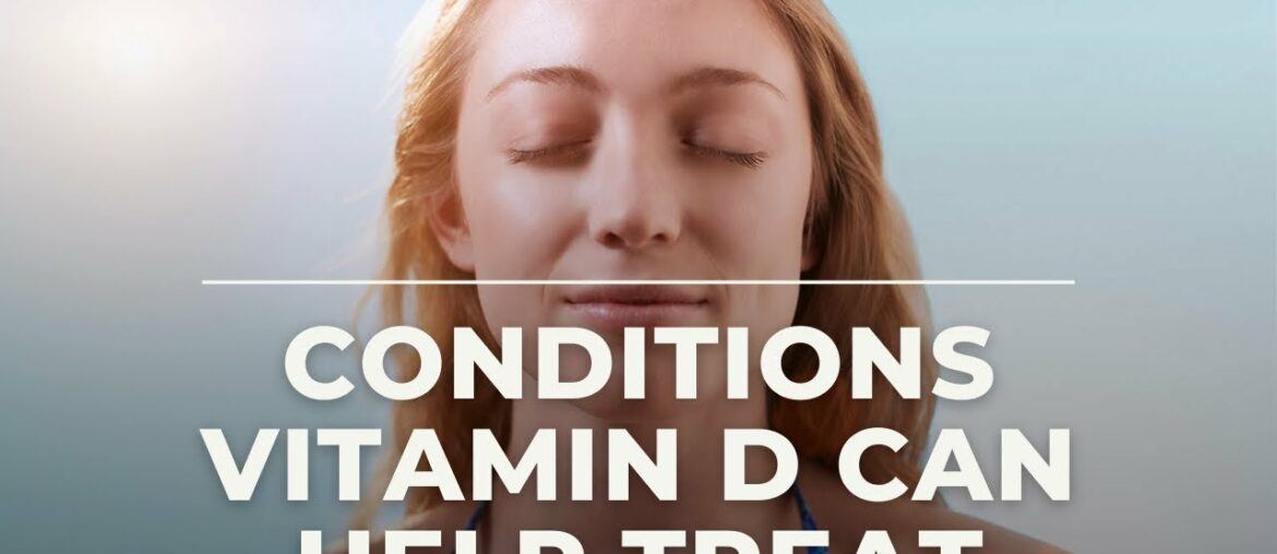 Here Are 5 Conditions Vitamin D Can Help Treat
