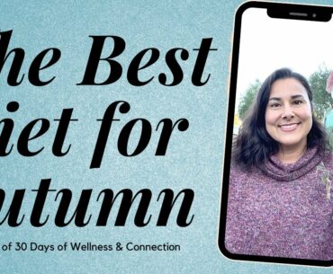 The Best Diet for Autumn | Day 14 of 30 Days of Wellness & Connection