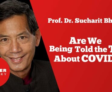 Are We Being Told the Truth About COVID-19? | Prof. Sucharit Bhakdi