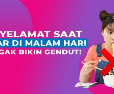 Jangan Asal Makan! 10 Makanan Ini Aman Dikonsumsi Saat Malam Hari Tanpa Takut Gendut!