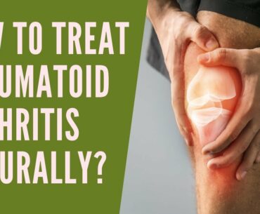 RHEUMATOID ARTHRITIS TREATMENT USING NUTRITION AND NATURAL REMEDIES