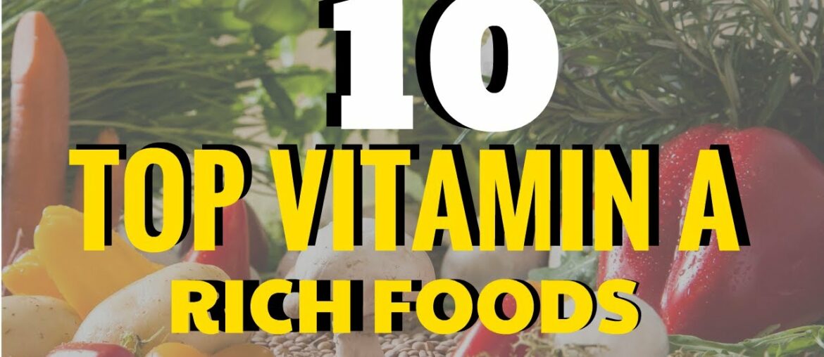 TOP 10 VITAMIN A RICH FOODS!